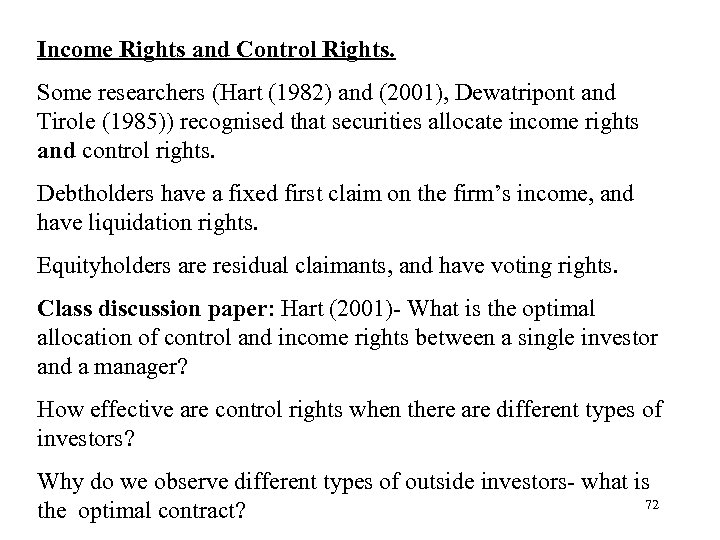 Income Rights and Control Rights. Some researchers (Hart (1982) and (2001), Dewatripont and Tirole