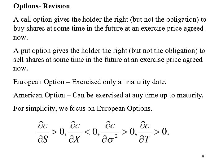 Options- Revision A call option gives the holder the right (but not the obligation)