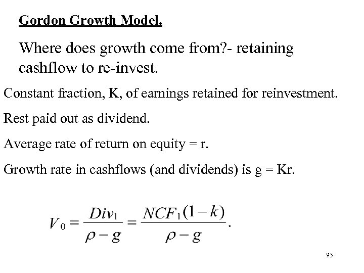 Gordon Growth Model. Where does growth come from? - retaining cashflow to re-invest. Constant