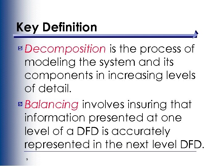 Key Definition Decomposition is the process of modeling the system and its components in