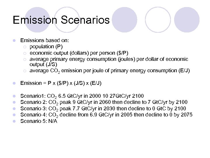 Emission Scenarios l Emissions based on: ¡ population (P) ¡ economic output (dollars) person