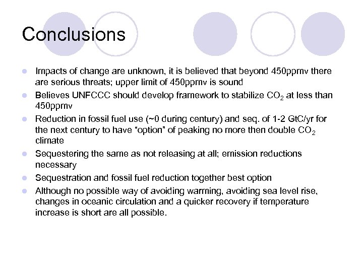 Conclusions l l l Impacts of change are unknown, it is believed that beyond