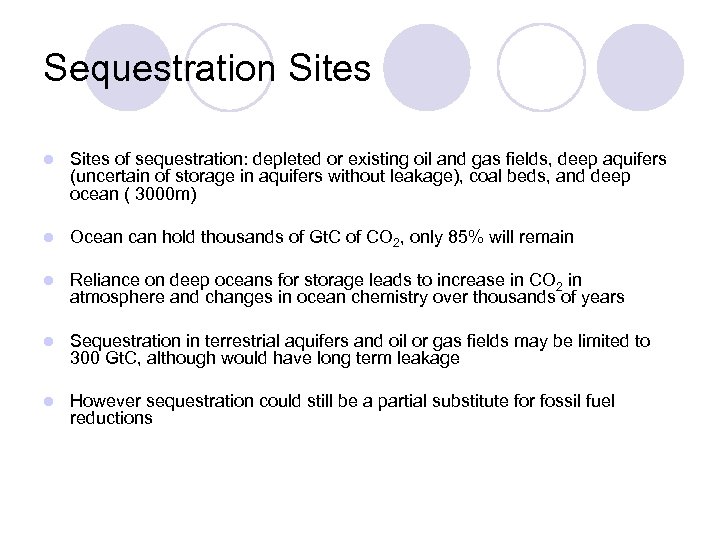 Sequestration Sites l Sites of sequestration: depleted or existing oil and gas fields, deep