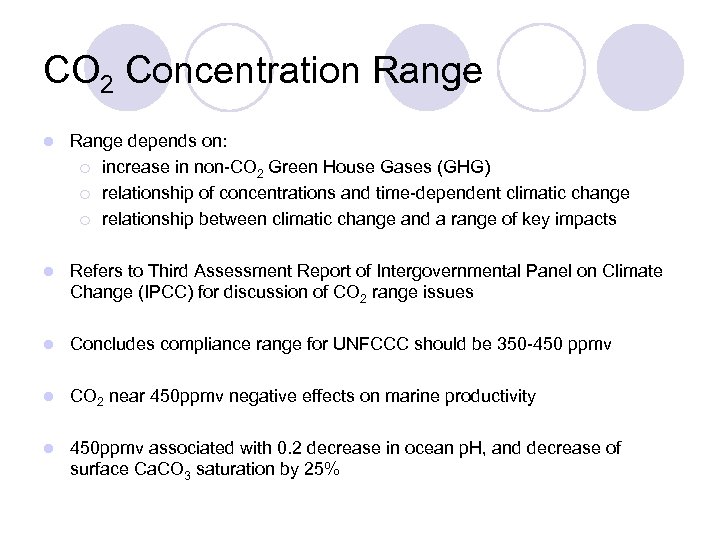 CO 2 Concentration Range l Range depends on: ¡ increase in non-CO 2 Green