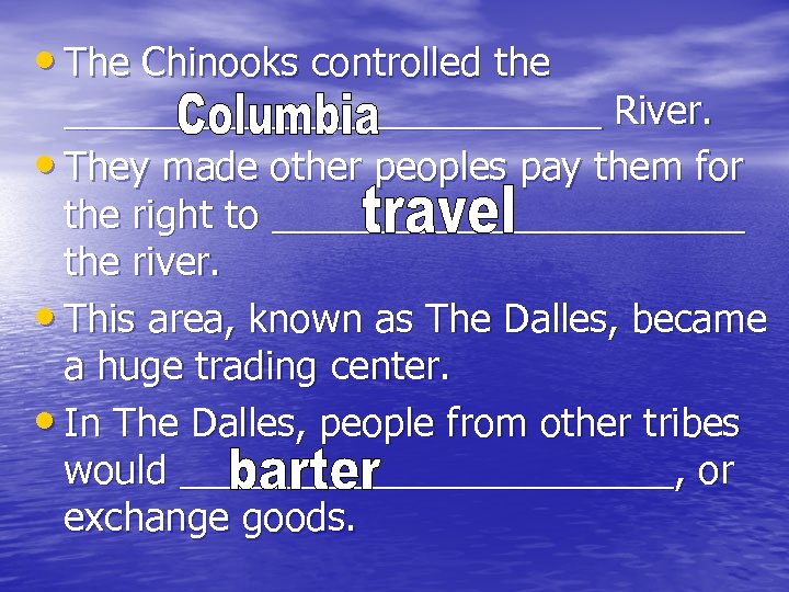  • The Chinooks controlled the _____________ River. • They made other peoples pay