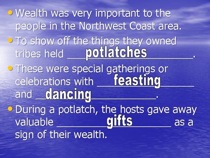  • Wealth was very important to the people in the Northwest Coast area.