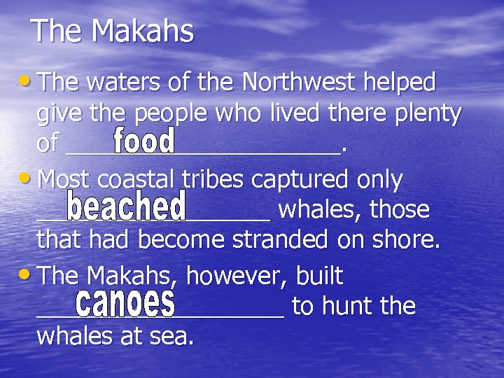 The Makahs • The waters of the Northwest helped give the people who lived