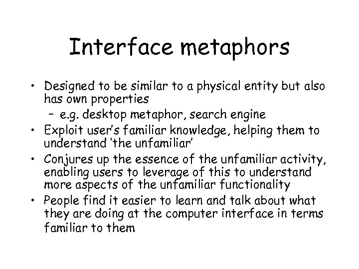 Interface metaphors • Designed to be similar to a physical entity but also has