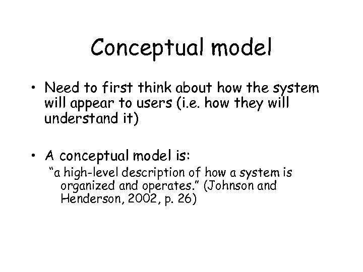 Conceptual model • Need to first think about how the system will appear to