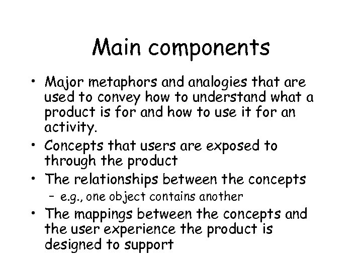 Main components • Major metaphors and analogies that are used to convey how to