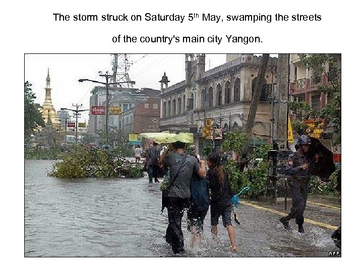 The storm struck on Saturday 5 th May, swamping the streets of the country's