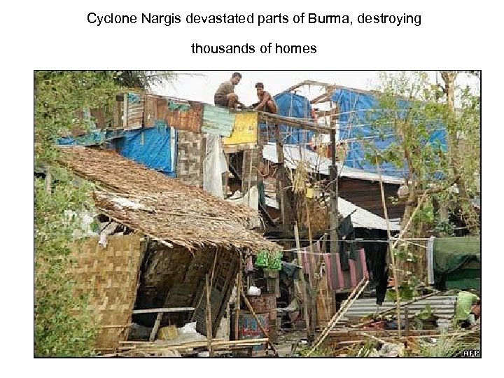 Cyclone Nargis devastated parts of Burma, destroying thousands of homes 