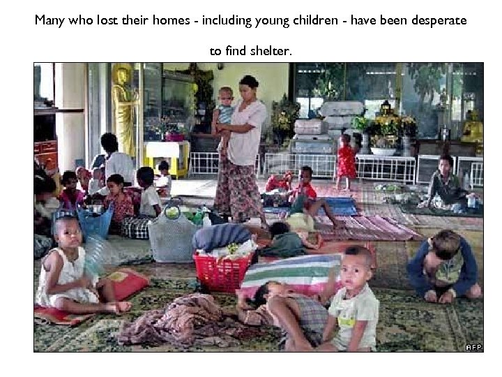 Many who lost their homes - including young children - have been desperate to