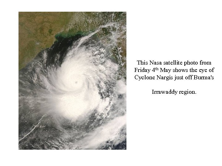 This Nasa satellite photo from Friday 4 th May shows the eye of Cyclone