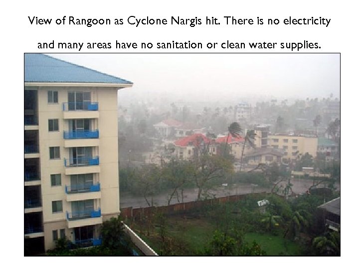 View of Rangoon as Cyclone Nargis hit. There is no electricity and many areas