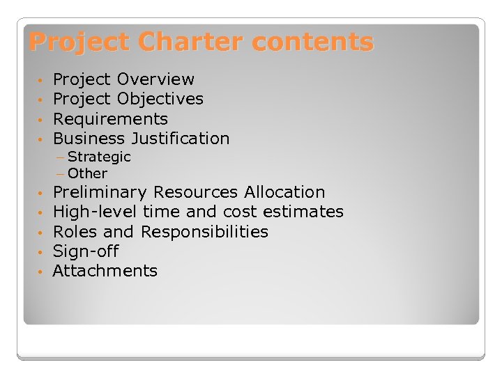 Project Charter contents • • Project Overview Project Objectives Requirements Business Justification – Strategic