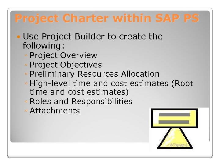 Project Charter within SAP PS Use Project Builder to create the following: ◦ Project