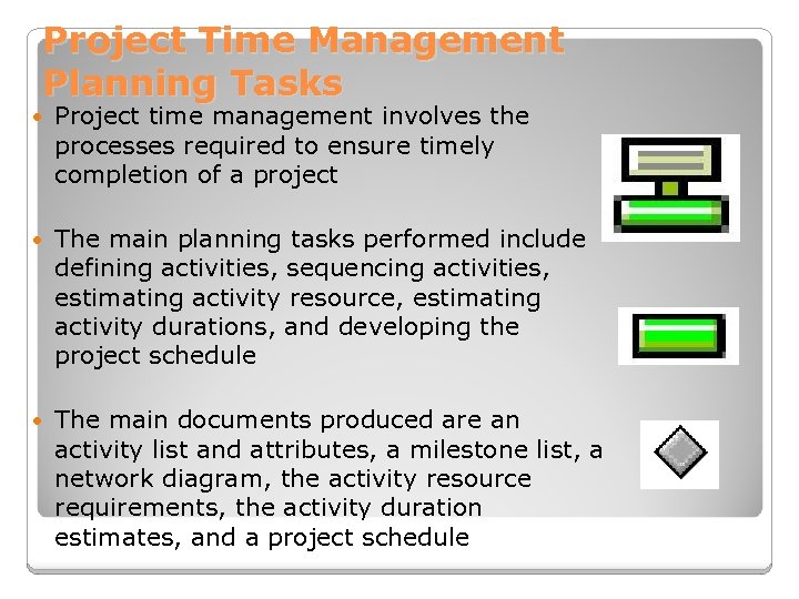 Project Time Management Planning Tasks Project time management involves the processes required to ensure