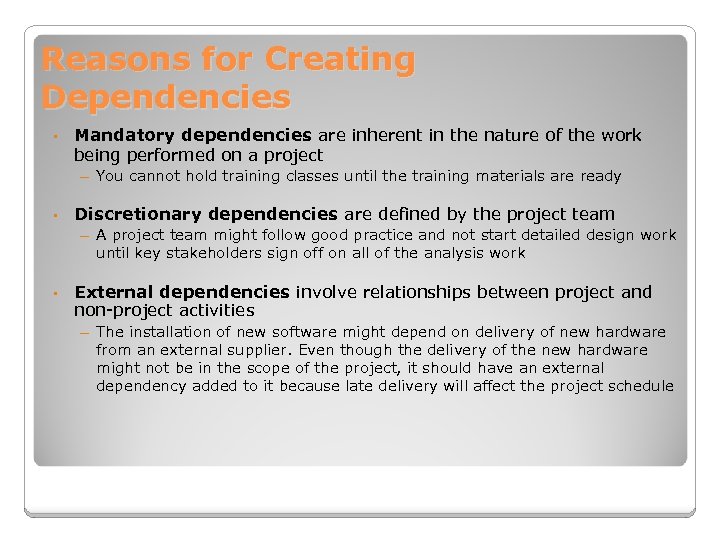 Reasons for Creating Dependencies • Mandatory dependencies are inherent in the nature of the