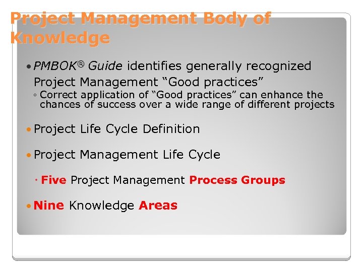 Project Management Body of Knowledge PMBOK® Guide identifies generally recognized Project Management “Good practices”