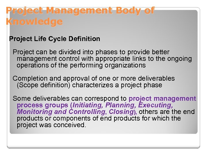 Project Management Body of Knowledge Project Life Cycle Definition Project can be divided into