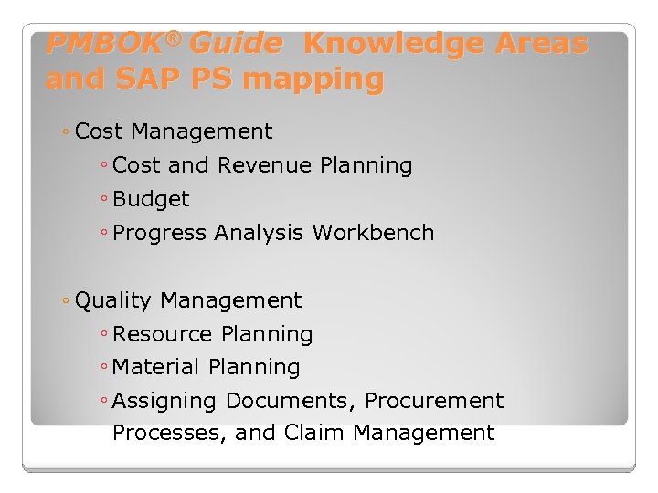 PMBOK® Guide Knowledge Areas and SAP PS mapping ◦ Cost Management ◦ Cost and