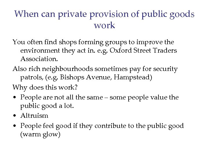 When can private provision of public goods work You often find shops forming groups