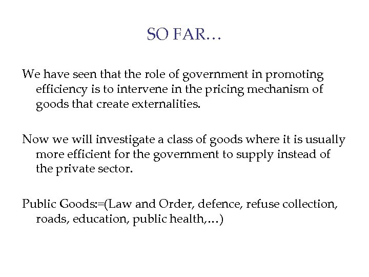 SO FAR… We have seen that the role of government in promoting efficiency is