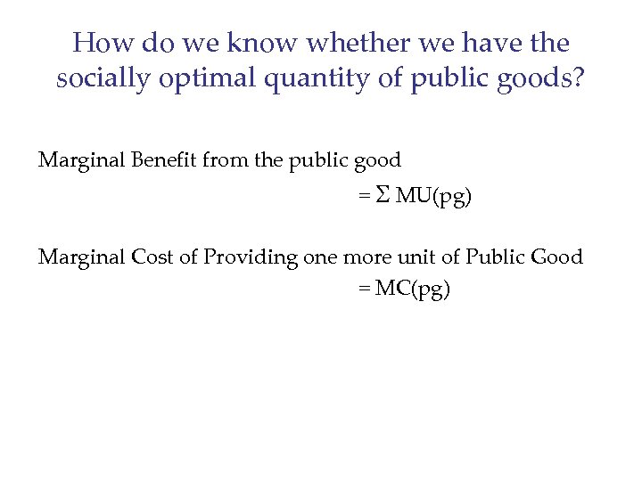 How do we know whether we have the socially optimal quantity of public goods?
