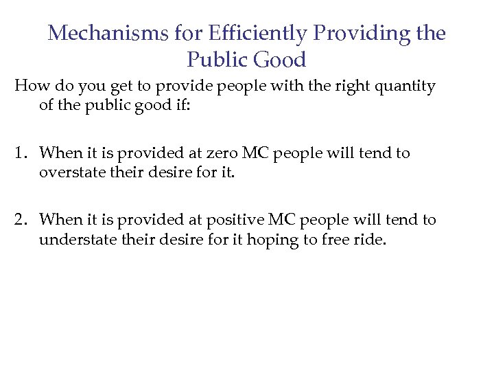Mechanisms for Efficiently Providing the Public Good How do you get to provide people