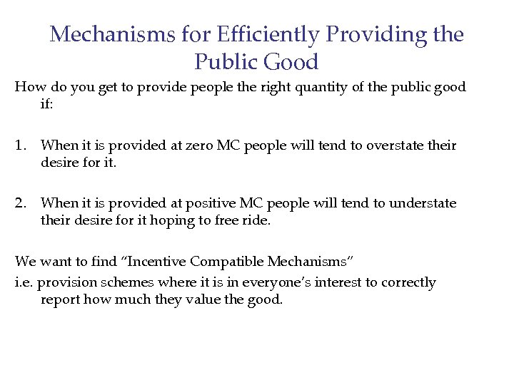 Mechanisms for Efficiently Providing the Public Good How do you get to provide people