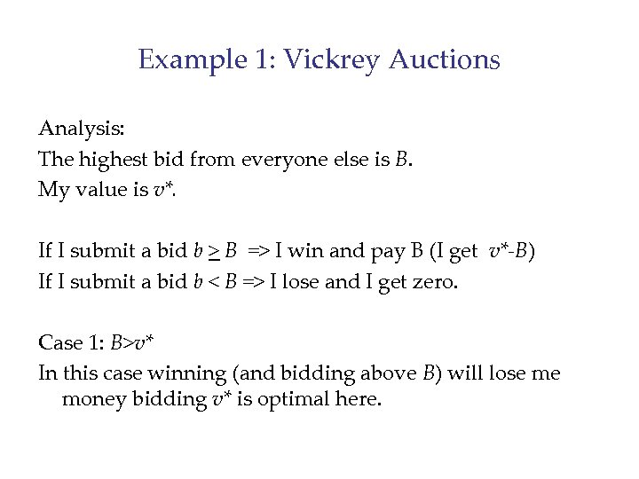 Example 1: Vickrey Auctions Analysis: The highest bid from everyone else is B. My