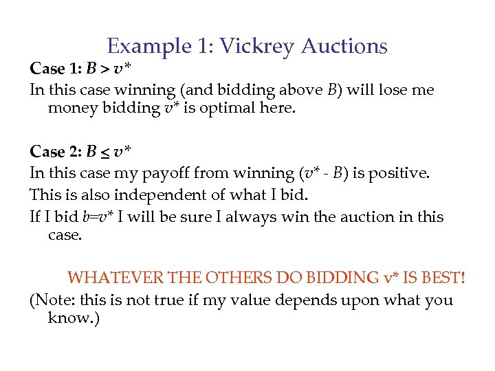 Example 1: Vickrey Auctions Case 1: B > v* In this case winning (and