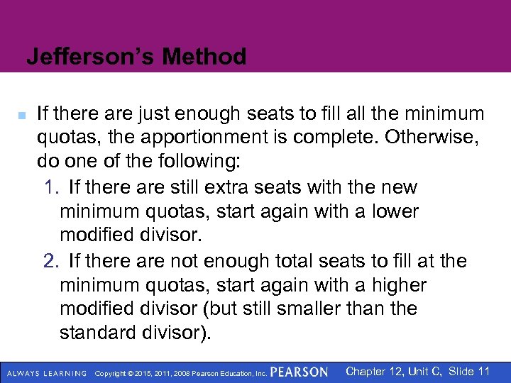 Jefferson’s Method n If there are just enough seats to fill all the minimum