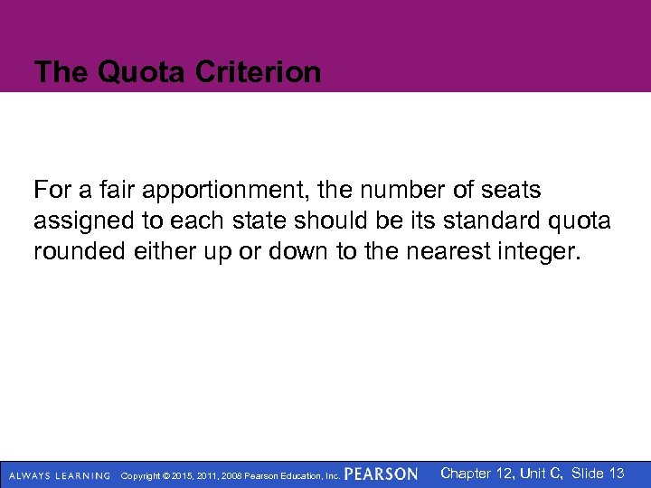 The Quota Criterion For a fair apportionment, the number of seats assigned to each