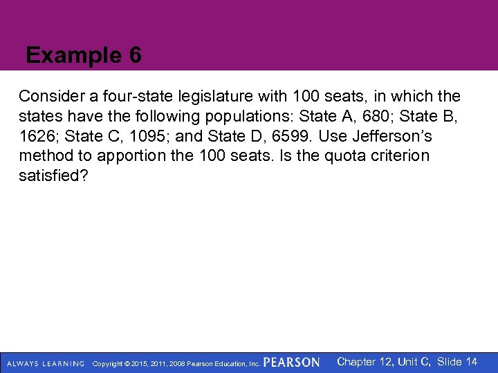 Example 6 Consider a four-state legislature with 100 seats, in which the states have