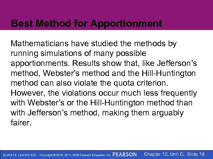 Best Method for Apportionment Mathematicians have studied the methods by running simulations of many