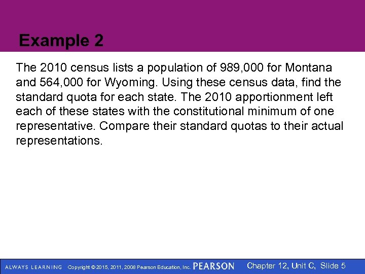 Example 2 The 2010 census lists a population of 989, 000 for Montana and