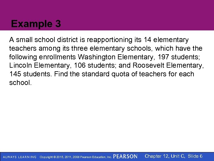 Example 3 A small school district is reapportioning its 14 elementary teachers among its