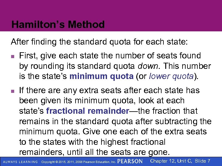 Hamilton’s Method After finding the standard quota for each state: n n First, give