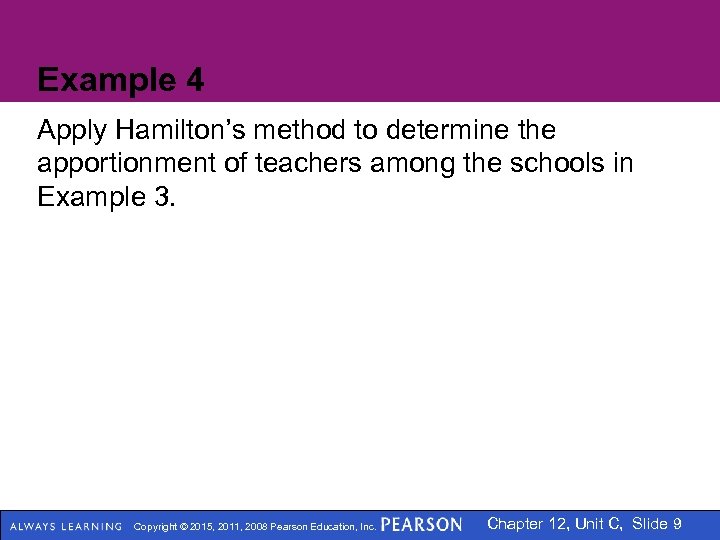 Example 4 Apply Hamilton’s method to determine the apportionment of teachers among the schools