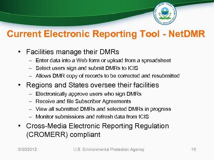 Current Electronic Reporting Tool - Net. DMR • Facilities manage their DMRs – Enter