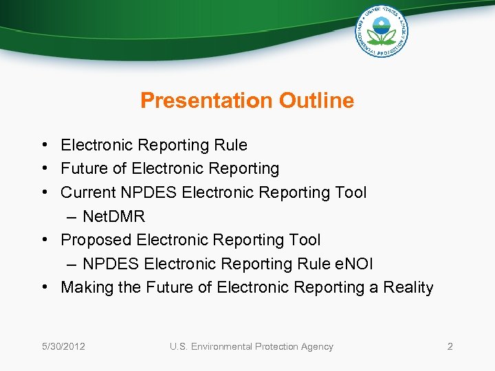 Presentation Outline • Electronic Reporting Rule • Future of Electronic Reporting • Current NPDES