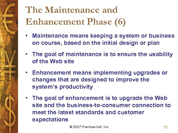 The Maintenance and Enhancement Phase (6) • Maintenance means keeping a system or business