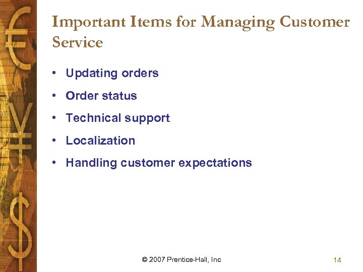 Important Items for Managing Customer Service • Updating orders • Order status • Technical
