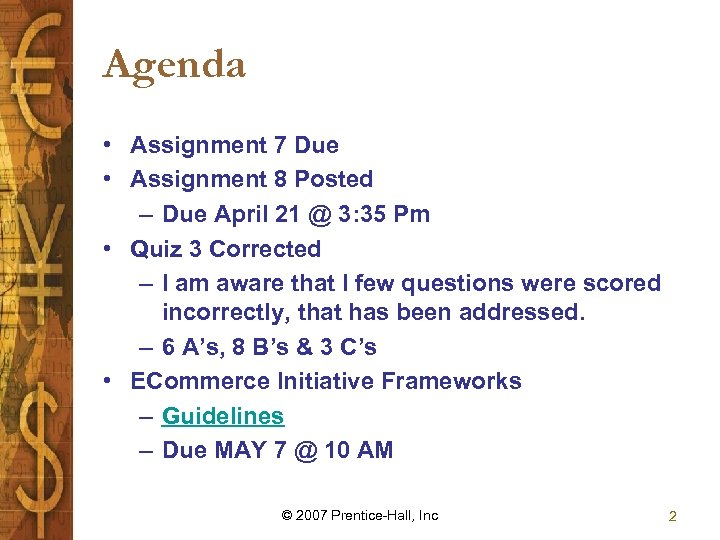 Agenda • Assignment 7 Due • Assignment 8 Posted – Due April 21 @