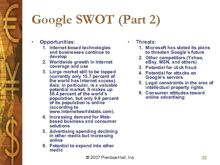 Google SWOT (Part 2) • • Opportunities: 1. Internet-based technologies and businesses continue to