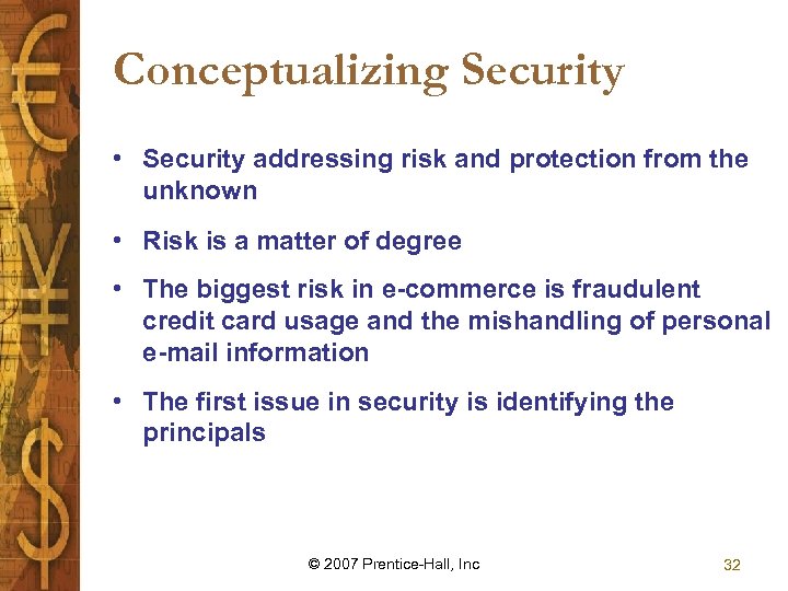 Conceptualizing Security • Security addressing risk and protection from the unknown • Risk is