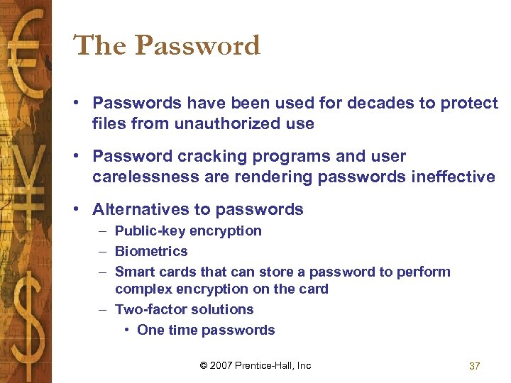 The Password • Passwords have been used for decades to protect files from unauthorized