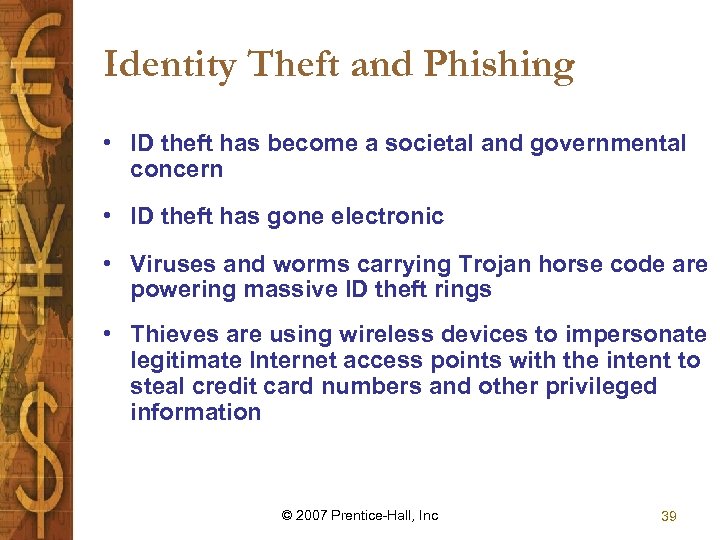 Identity Theft and Phishing • ID theft has become a societal and governmental concern